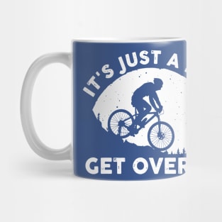 it's just a hill get over it 1 Mug